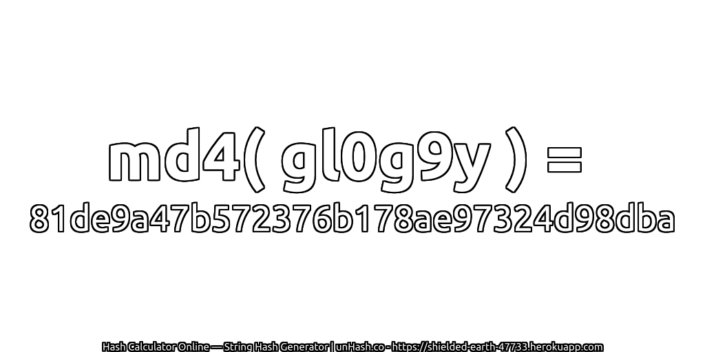 md4( gl0g9y ) = 81de9a47b572376b178ae97324d98dba | unHash.co