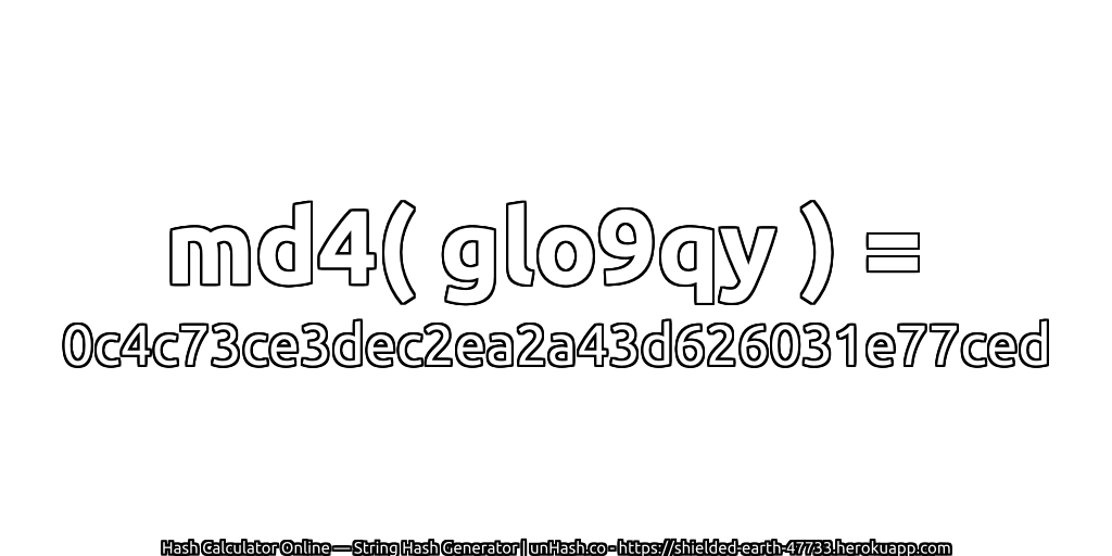 md4( glo9qy ) = 0c4c73ce3dec2ea2a43d626031e77ced | unHash.co