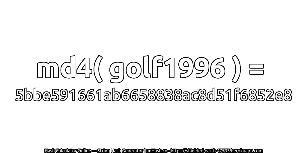 md4( golf1996 ) = 5bbe591661ab6658838ac8d51f6852e8 | unHash.co