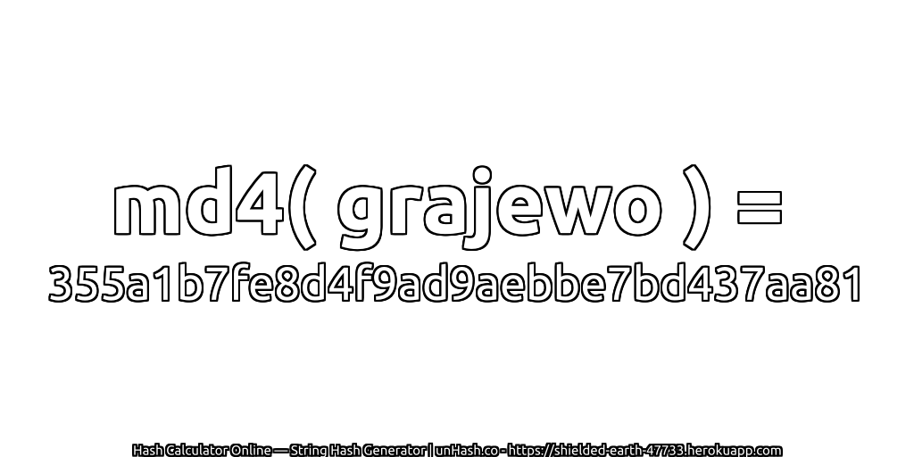 md4( grajewo ) = 355a1b7fe8d4f9ad9aebbe7bd437aa81 | unHash.co