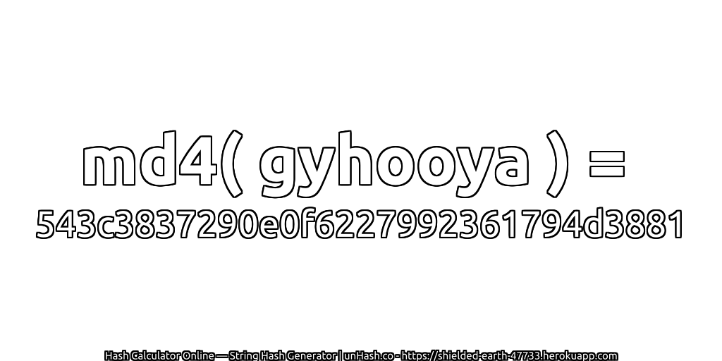 md4( gyhooya ) = 543c3837290e0f6227992361794d3881 | unHash.co