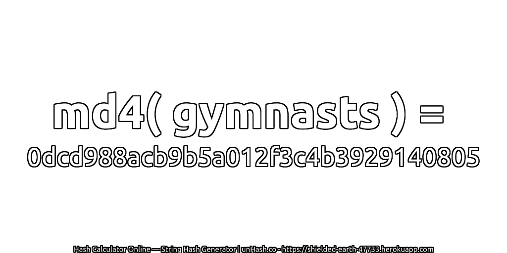 md4( gymnasts ) = 0dcd988acb9b5a012f3c4b3929140805 | unHash.co