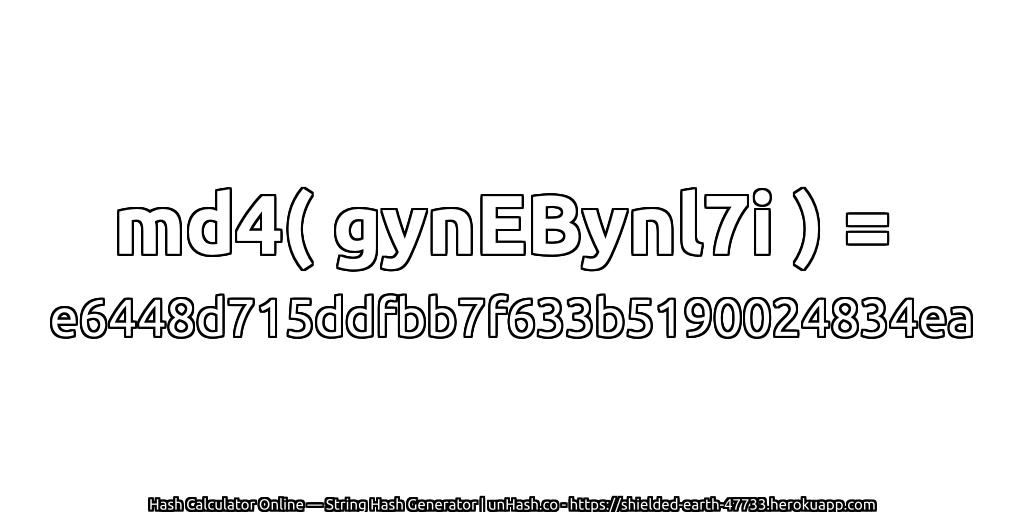 md4( gynEBynl7i ) = e6448d715ddfbb7f633b5190024834ea | unHash.co