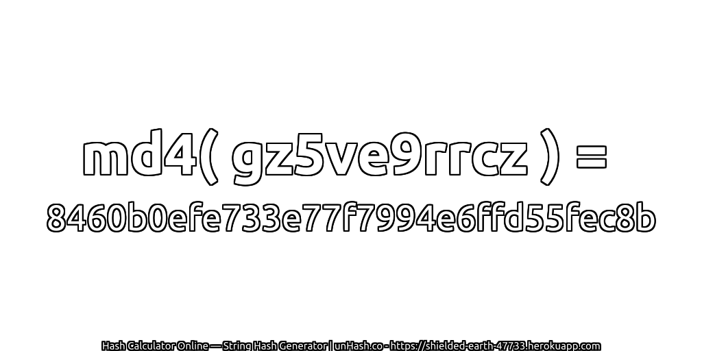 md4( gz5ve9rrcz ) = 8460b0efe733e77f7994e6ffd55fec8b | unHash.co