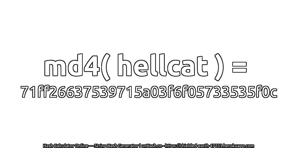 md4( hellcat ) = 71ff26637539715a03f6f05733535f0c | unHash.co