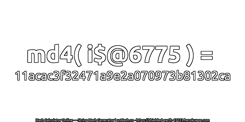 md4( i$@6775 ) = 11acac3f32471a9e2a070973b81302ca | unHash.co