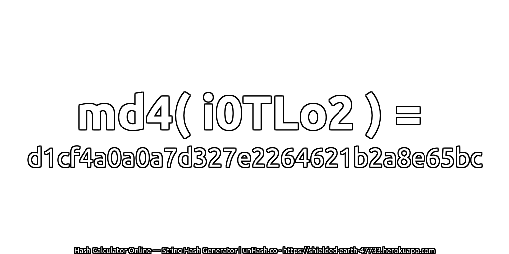 md4( i0TLo2 ) = d1cf4a0a0a7d327e2264621b2a8e65bc | unHash.co