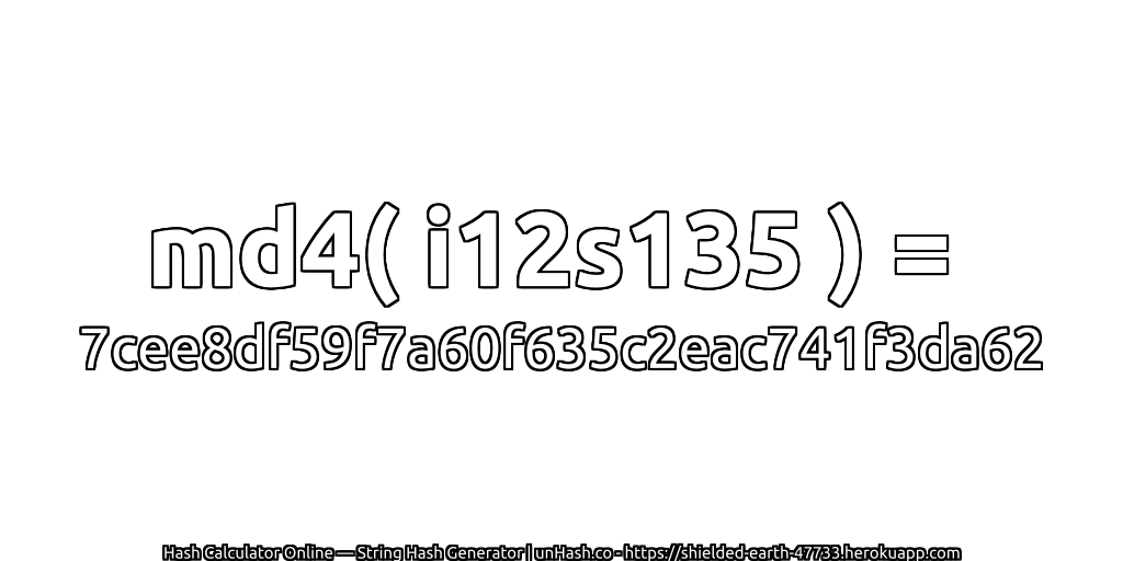 md4( i12s135 ) = 7cee8df59f7a60f635c2eac741f3da62 | unHash.co