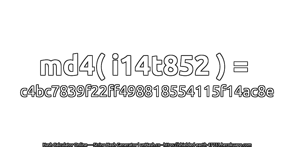 md4( i14t852 ) = c4bc7839f22ff498818554115f14ac8e | unHash.co