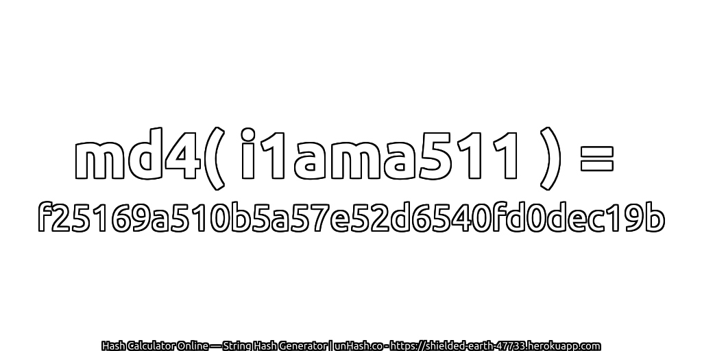 md4( i1ama511 ) = f25169a510b5a57e52d6540fd0dec19b | unHash.co