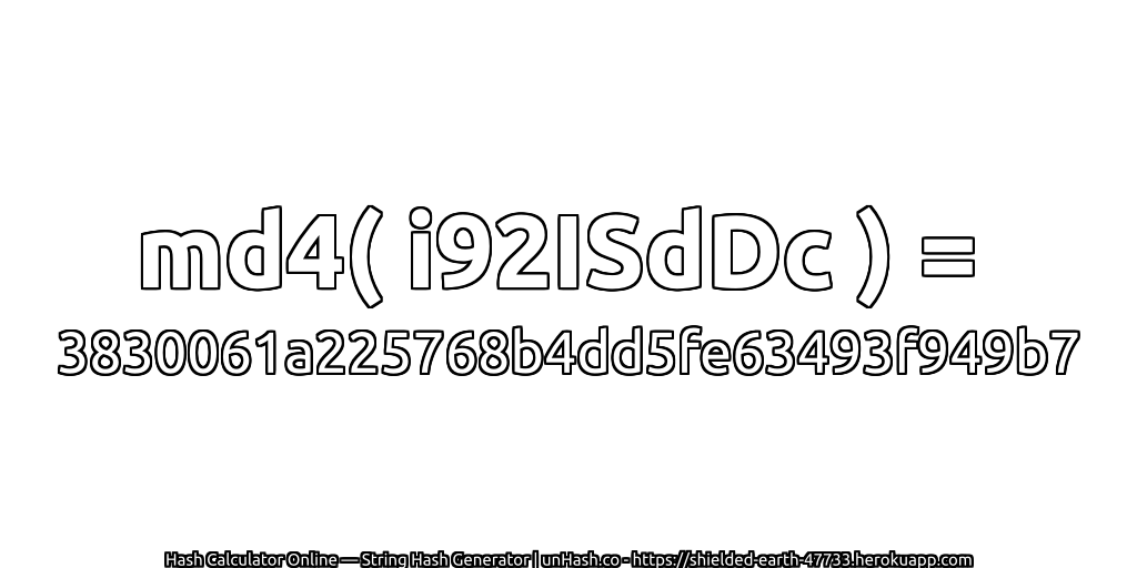 md4( i92ISdDc ) = 3830061a225768b4dd5fe63493f949b7 | unHash.co