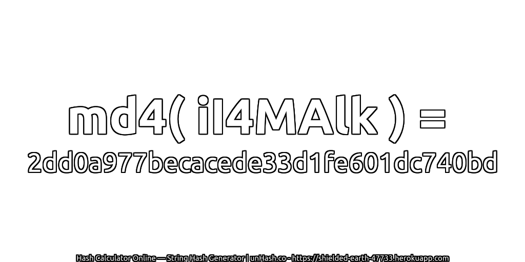 md4( iI4MAlk ) = 2dd0a977becacede33d1fe601dc740bd | unHash.co