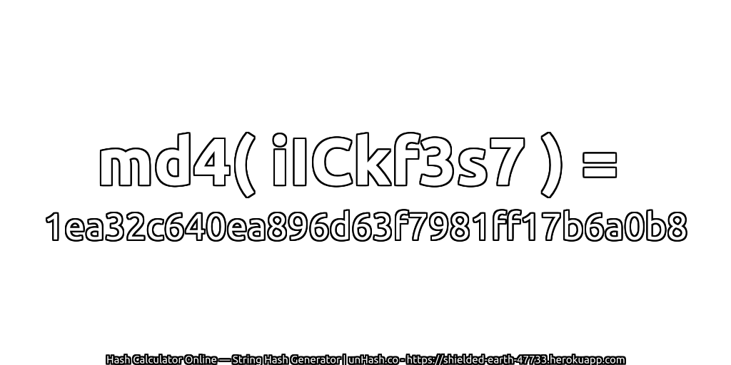 md4( iICkf3s7 ) = 1ea32c640ea896d63f7981ff17b6a0b8 | unHash.co