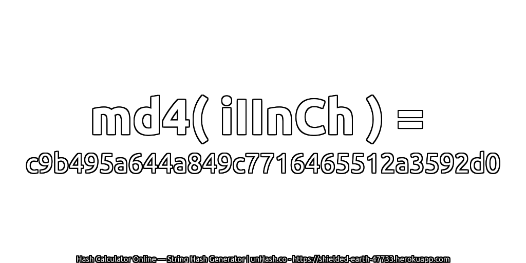 md4( iIInCh ) = c9b495a644a849c7716465512a3592d0 | unHash.co