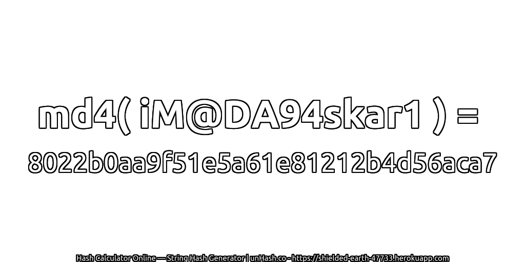 md4( iM@DA94skar1 ) = 8022b0aa9f51e5a61e81212b4d56aca7 | unHash.co