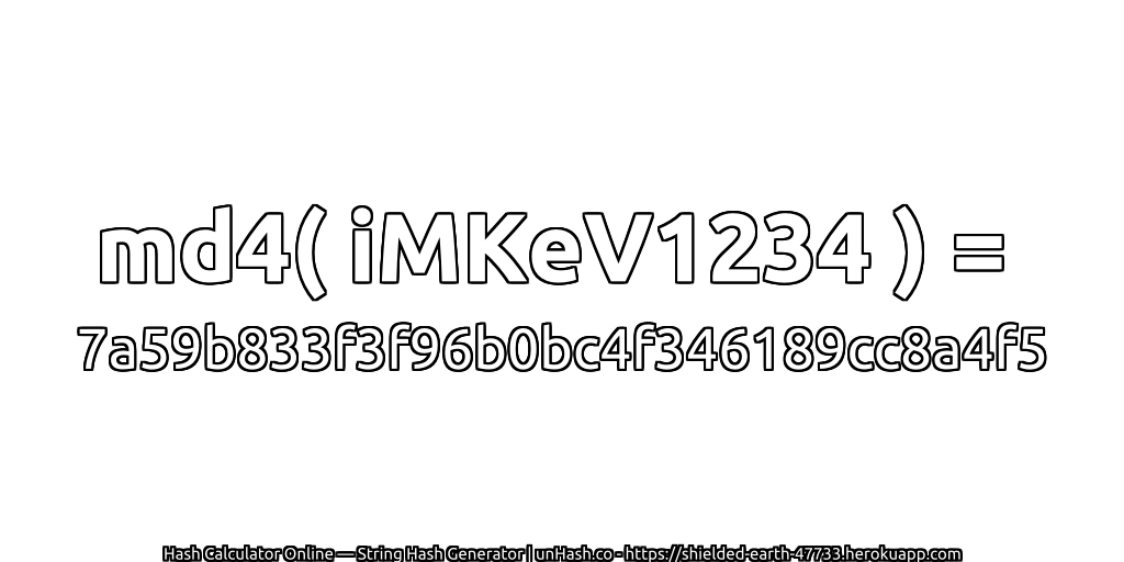 md4( iMKeV1234 ) = 7a59b833f3f96b0bc4f346189cc8a4f5 | unHash.co