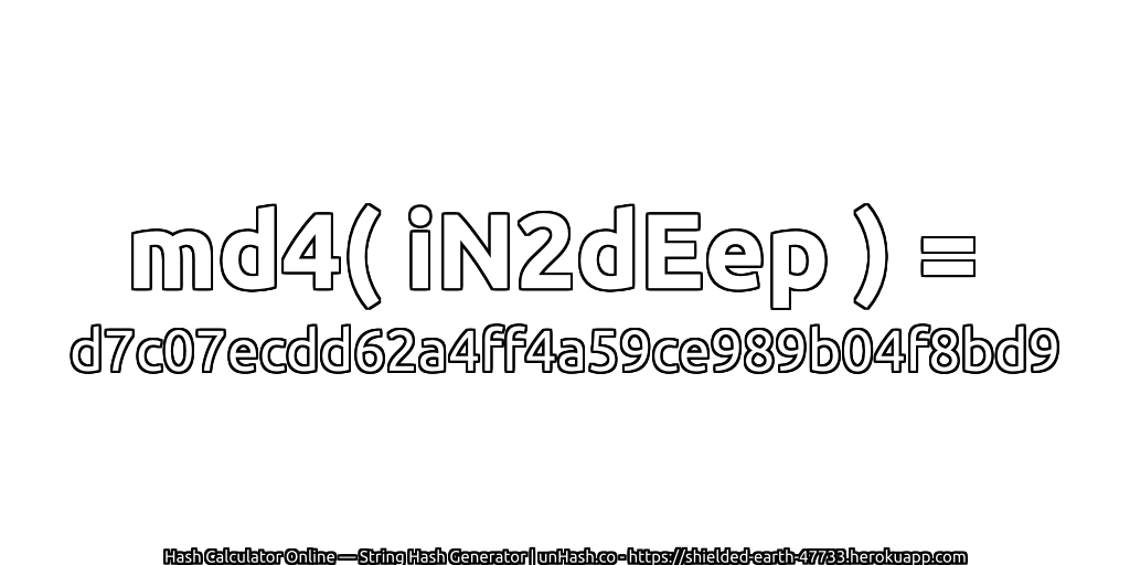 md4( iN2dEep ) = d7c07ecdd62a4ff4a59ce989b04f8bd9 | unHash.co