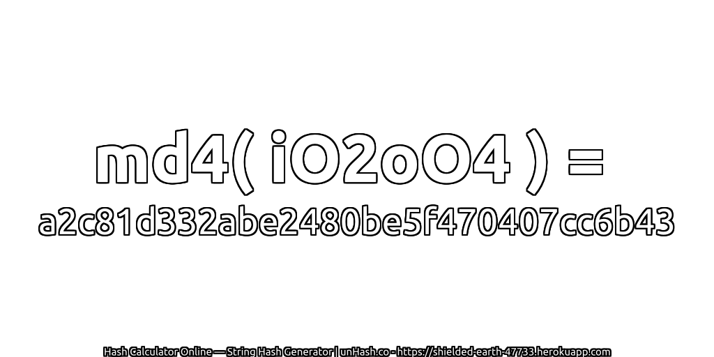 md4( iO2oO4 ) = a2c81d332abe2480be5f470407cc6b43 | unHash.co
