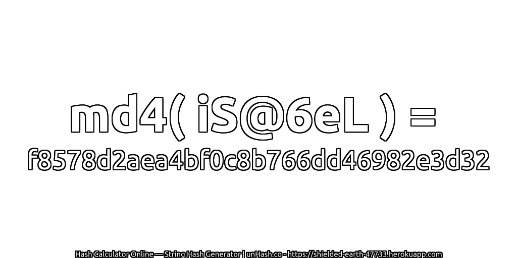 md4( iS@6eL ) = f8578d2aea4bf0c8b766dd46982e3d32 | unHash.co