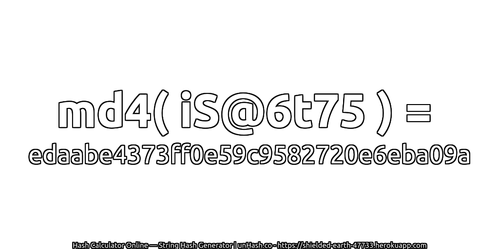 md4( iS@6t75 ) = edaabe4373ff0e59c9582720e6eba09a | unHash.co