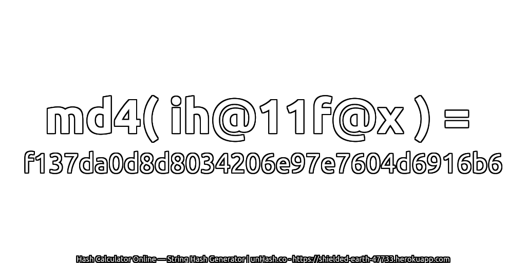 md4( ih@11f@x ) = f137da0d8d8034206e97e7604d6916b6 | unHash.co