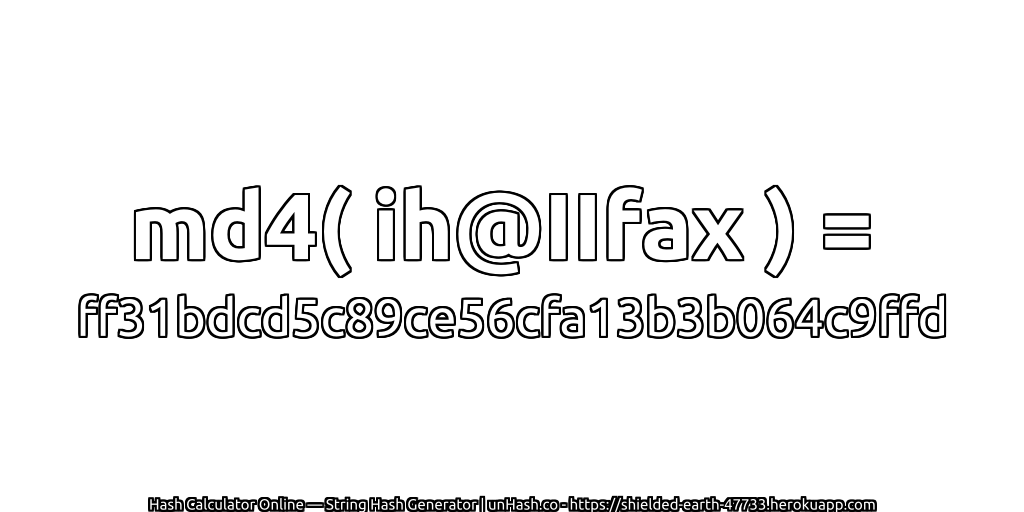 md4( ih@IIfax ) = ff31bdcd5c89ce56cfa13b3b064c9ffd | unHash.co