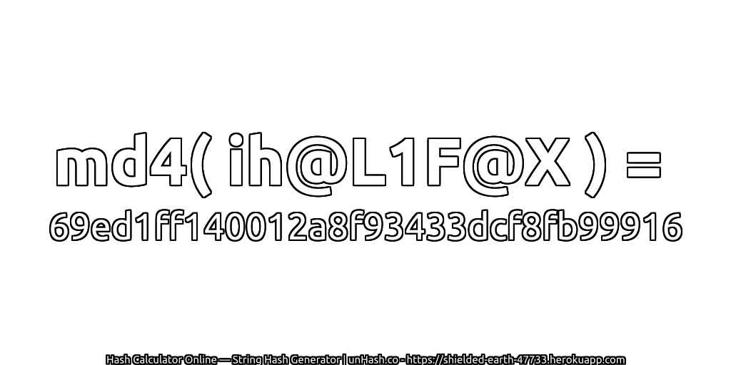 md4( ih@L1F@X ) = 69ed1ff140012a8f93433dcf8fb99916 | unHash.co