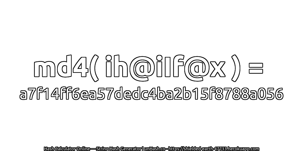 md4( ih@iIf@x ) = a7f14ff6ea57dedc4ba2b15f8788a056 | unHash.co