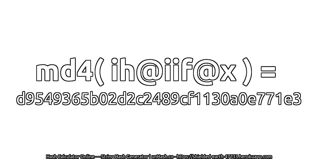 md4( ih@iif@x ) = d9549365b02d2c2489cf1130a0e771e3 | unHash.co