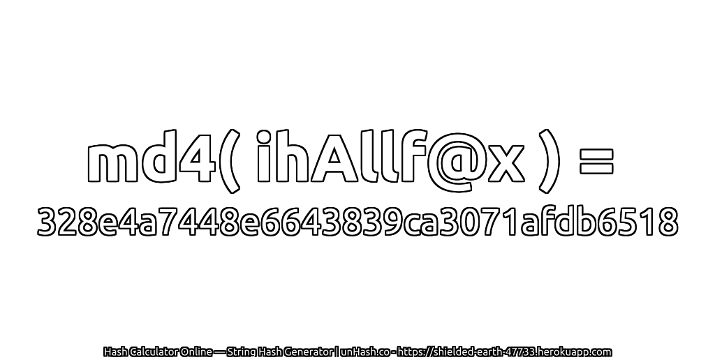 md4( ihAllf@x ) = 328e4a7448e6643839ca3071afdb6518 | unHash.co