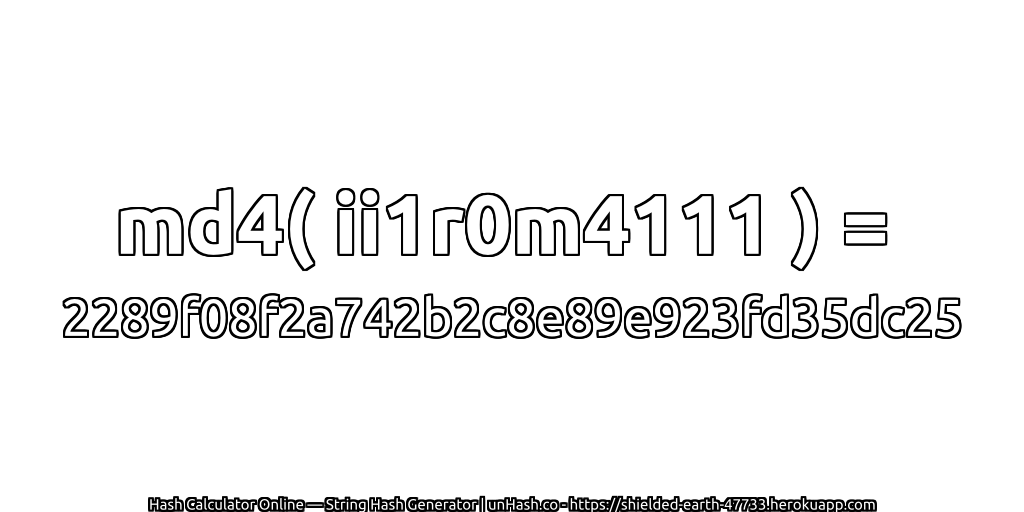 md4( ii1r0m4111 ) = 2289f08f2a742b2c8e89e923fd35dc25 | unHash.co