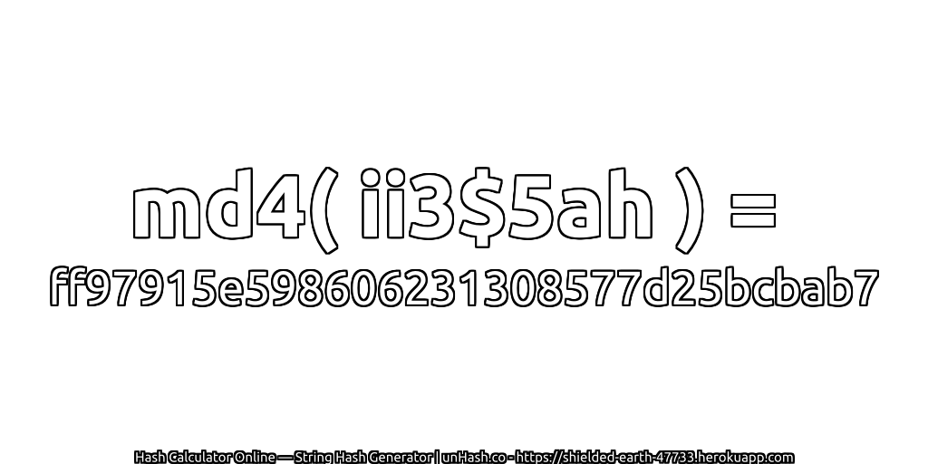 md4( ii3$5ah ) = ff97915e598606231308577d25bcbab7 | unHash.co