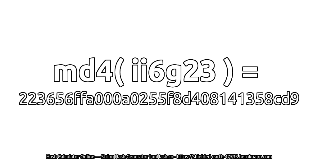 md4( ii6g23 ) = 223656ffa000a0255f8d408141358cd9 | unHash.co