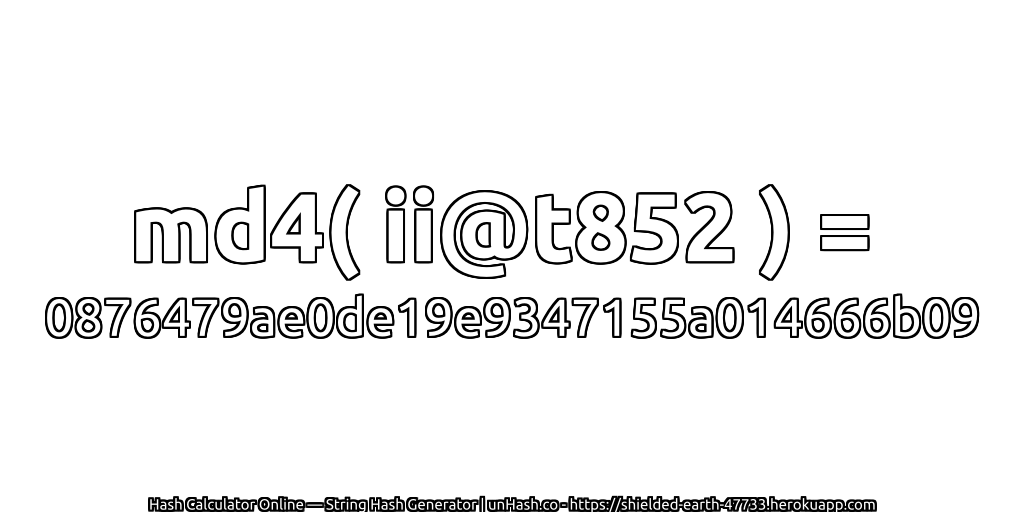 md4( ii@t852 ) = 0876479ae0de19e9347155a014666b09 | unHash.co
