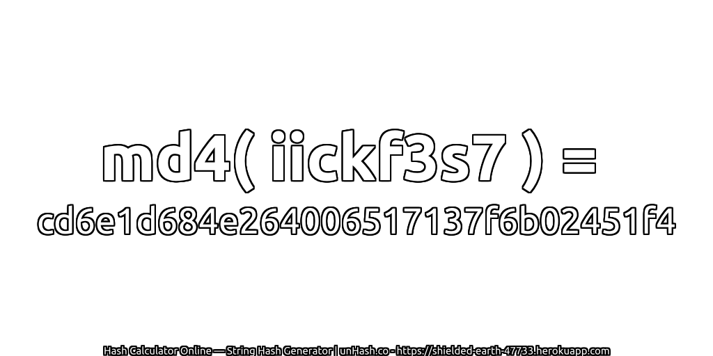 md4( iickf3s7 ) = cd6e1d684e264006517137f6b02451f4 | unHash.co