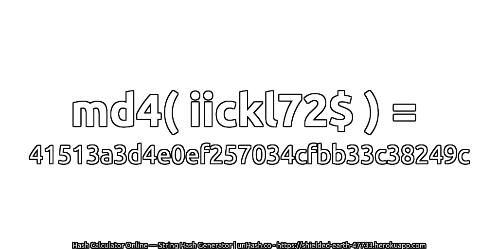 md4( iickl72$ ) = 41513a3d4e0ef257034cfbb33c38249c | unHash.co