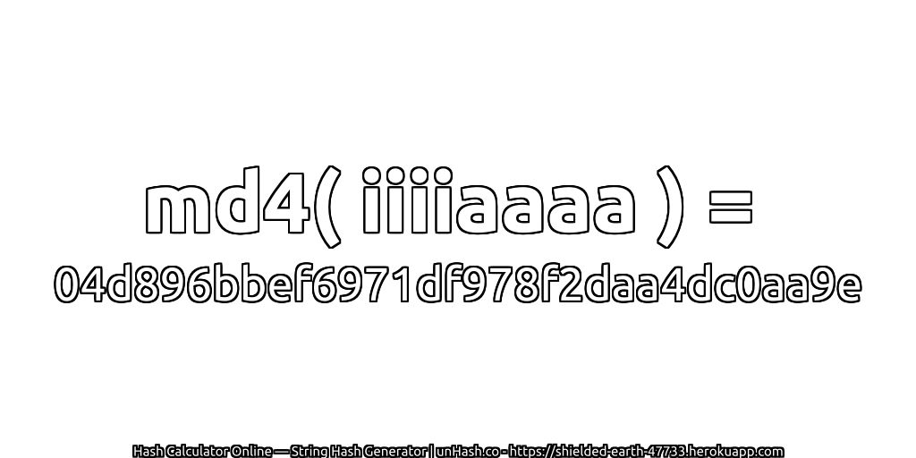 md4( iiiiaaaa ) = 04d896bbef6971df978f2daa4dc0aa9e | unHash.co