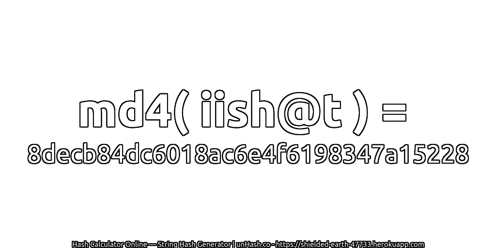 md4( iish@t ) = 8decb84dc6018ac6e4f6198347a15228 | unHash.co