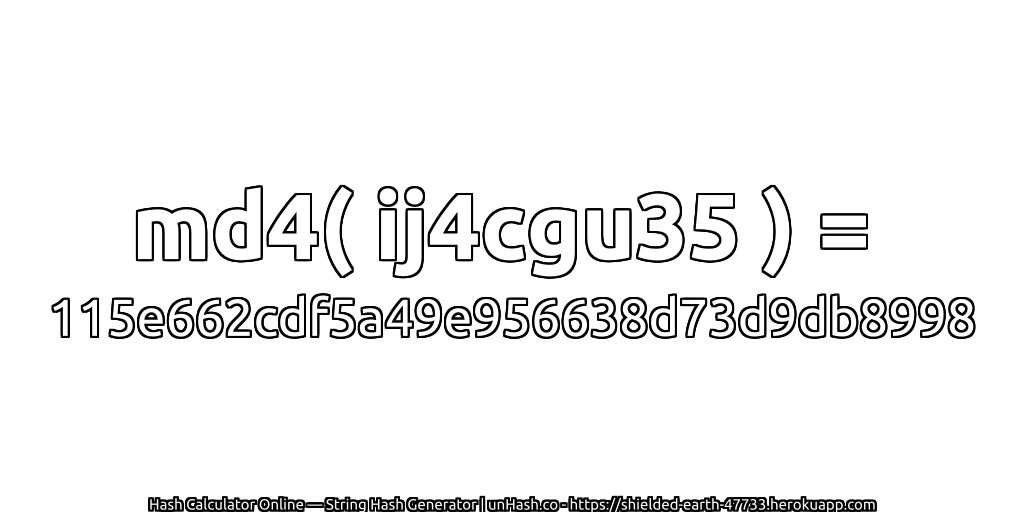 md4( ij4cgu35 ) = 115e662cdf5a49e956638d73d9db8998 | unHash.co
