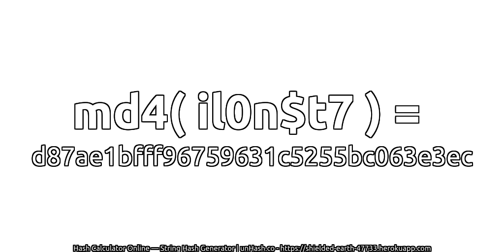 md4( il0n$t7 ) = d87ae1bfff96759631c5255bc063e3ec | unHash.co