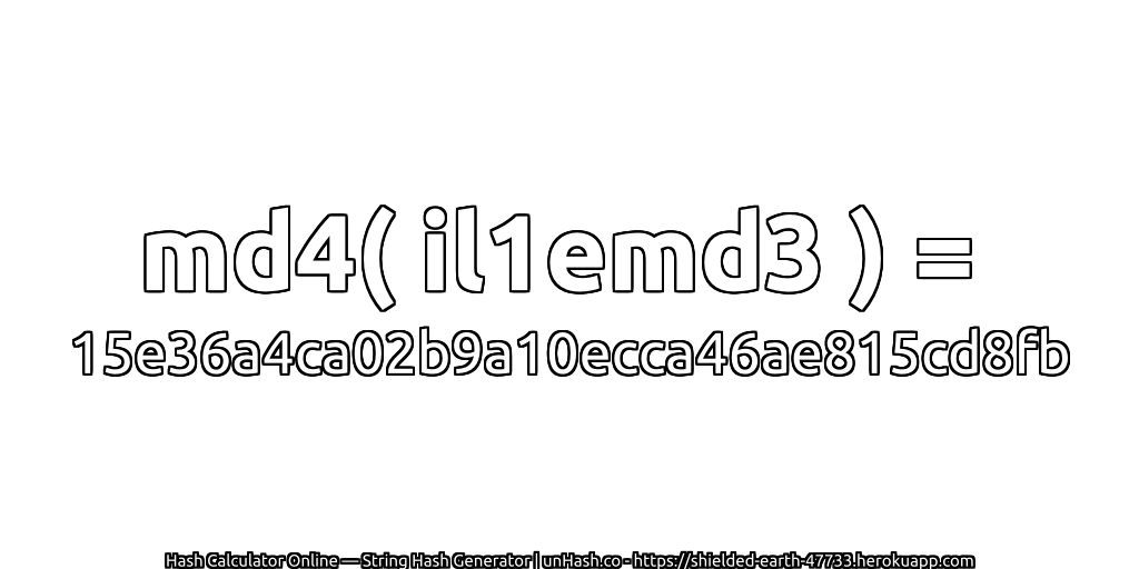 md4( il1emd3 ) = 15e36a4ca02b9a10ecca46ae815cd8fb | unHash.co