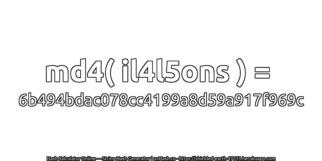 md4( il4l5ons ) = 6b494bdac078cc4199a8d59a917f969c | unHash.co