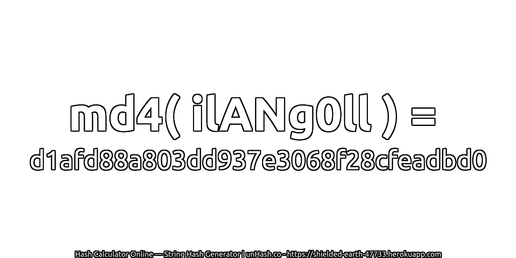 md4( ilANg0ll ) = d1afd88a803dd937e3068f28cfeadbd0 | unHash.co