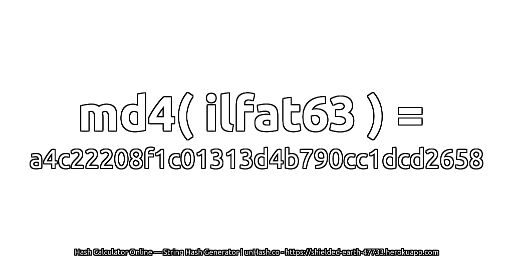 md4( ilfat63 ) = a4c22208f1c01313d4b790cc1dcd2658 | unHash.co