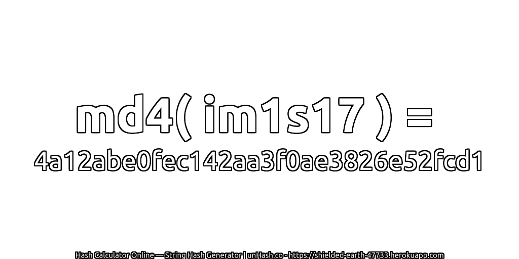 md4( im1s17 ) = 4a12abe0fec142aa3f0ae3826e52fcd1 | unHash.co