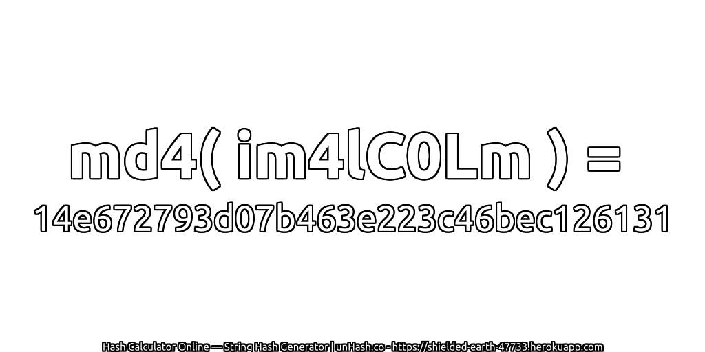 md4( im4lC0Lm ) = 14e672793d07b463e223c46bec126131 | unHash.co