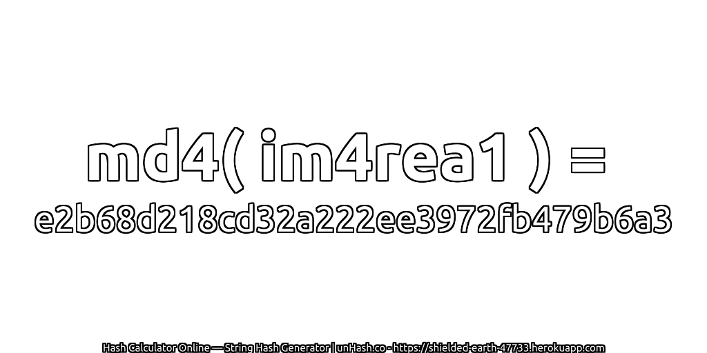 md4( im4rea1 ) = e2b68d218cd32a222ee3972fb479b6a3 | unHash.co