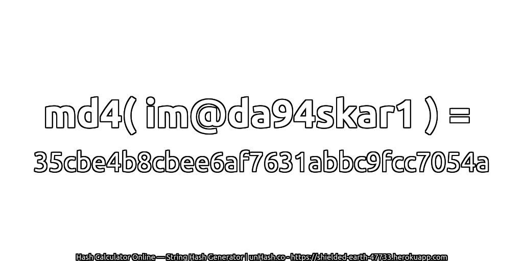 md4( im@da94skar1 ) = 35cbe4b8cbee6af7631abbc9fcc7054a | unHash.co