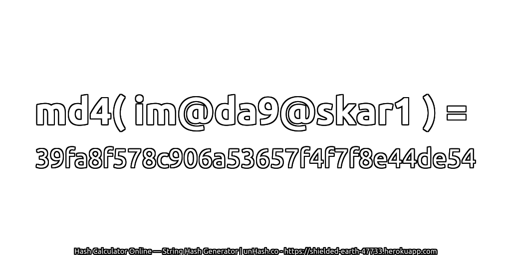 md4( im@da9@skar1 ) = 39fa8f578c906a53657f4f7f8e44de54 | unHash.co
