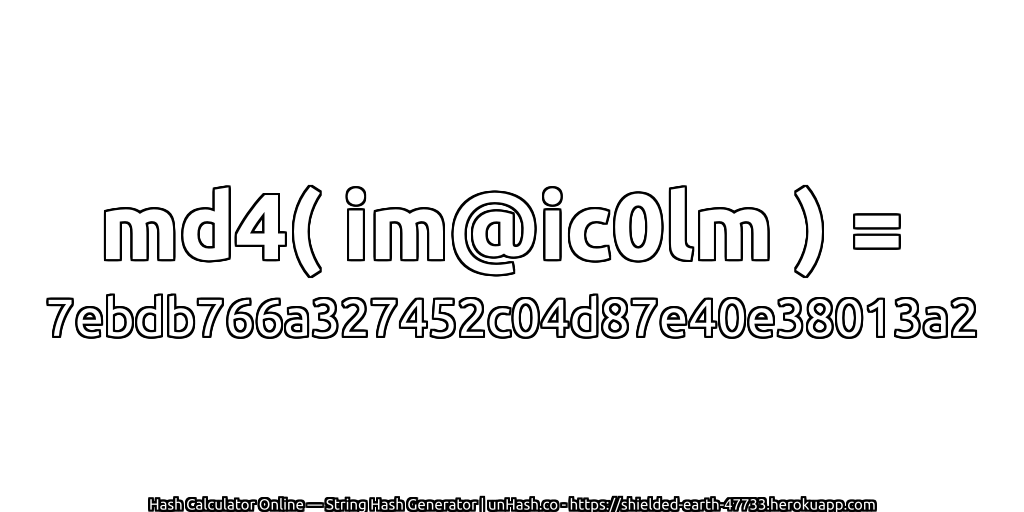 md4( im@ic0lm ) = 7ebdb766a327452c04d87e40e38013a2 | unHash.co